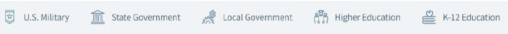 US Military - State Government - Local Government - Higher Education - K-12 Education